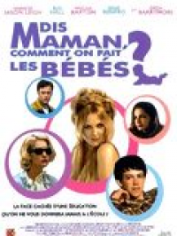 Dis maman, comment on fait les bébés ? streaming