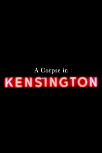 A Corpse in Kensington streaming