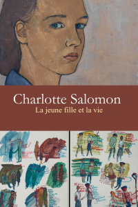 Charlotte Salomon : la jeune fille et la vie