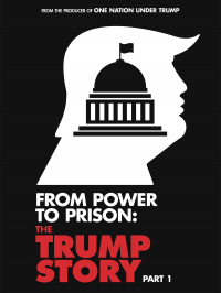 From Power To Prison: The Trump Story Part 1 streaming