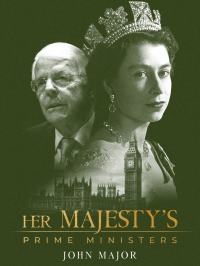 Her Majesty's Prime Ministers: John Major streaming