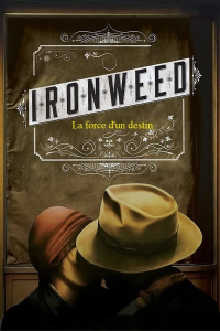 Ironweed : La force d'un destin