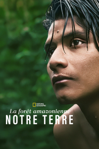 La forêt amazonienne : notre terre streaming