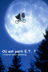 Où est parti E.T. ? L'Enfance selon Spielberg