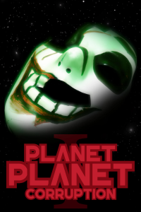 Planet Planet I: Corruption