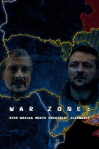 War Zone: Bear Grylls Meets President Zelenskyy streaming