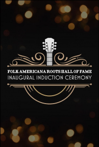 Folk Americana Roots Hall of Fame: Inaugural Induction Ceremony streaming