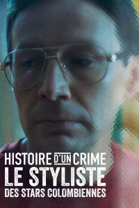 Histoire d'un crime : Le Styliste des stars colombiennes streaming