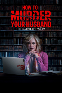 How to Murder Your Husband: The Nancy Brophy Story streaming