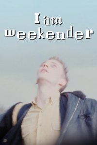 I Am Weekender streaming