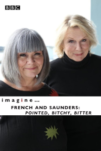 imagine... French & Saunders: Pointed, Bitchy, Bitter streaming