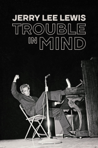 Jerry Lee Lewis: Trouble in Mind streaming