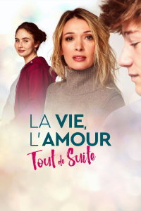 La vie, l'amour, tout de suite streaming