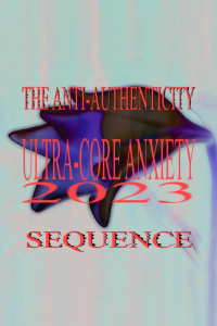 Ultra-Core Anxiety 2023: The Anti-Authenticity Sequence streaming