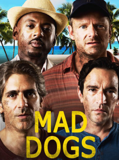 voir serie Mad Dogs (US) en streaming