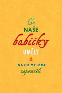 voir serie Co naše babičky uměly a na co my jsme zapomněli en streaming