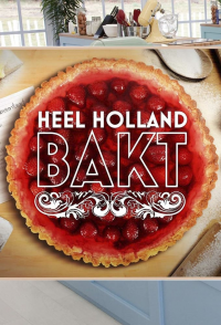 voir serie Heel Holland Bakt en streaming