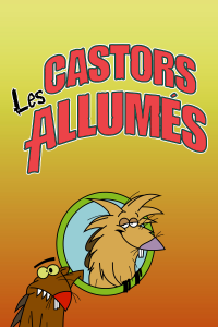 voir serie Les Castors allumés en streaming