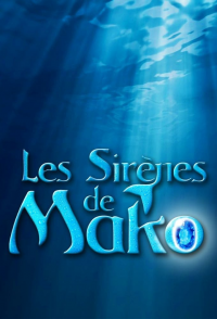 voir serie Les sirènes de Mako en streaming