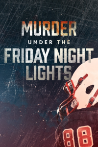 voir serie Murder Under the Friday Night Lights en streaming