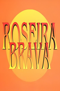 voir serie Roseira Brava en streaming