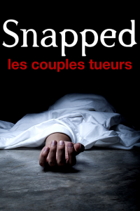 voir serie Snapped : les couples tueurs en streaming