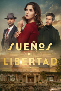 voir serie Sueños de libertad en streaming