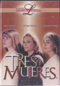 voir serie Tres Mujeres en streaming